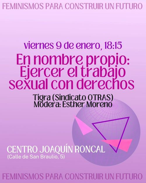 Poster para la primera parte de las jornadas ‘Feminismos para Construir un Futuro’; la presentación del libro «En Nombre Propio: Ejercer el trabajo sexual con derechos» del sindicato OTRAS.