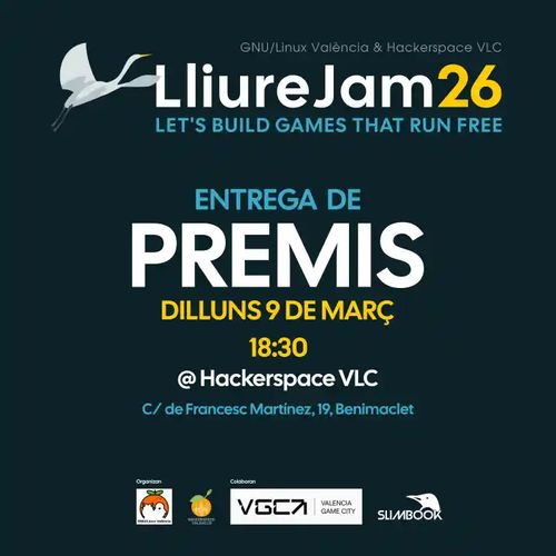 Cartell de l'entrega de premis de la LliureJam 26, organitzada per GNU/Linux València i Hackerspace VLC, que tindrà lloc el dilluns 9 de març a les 18:30 al Hackerspace VLC (Carrer de Francesc Martínez, 19, Benimaclet), amb la col·laboració de Valencia Game City i Slimbook.