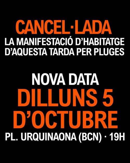 Canceŀlada la manifestació d'habitatge d'aquesta tarda (dissabte 3 d'octubre) per pluges

Nova data: dilluns 5 d'octubre. pl. urquinaona (bcn) 19h