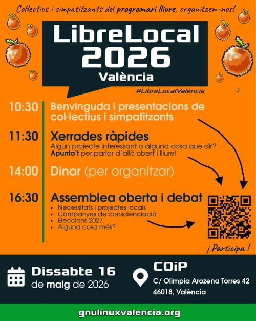 Cartell de l'esdeveniment LibreLocal 2026 València, que se celebrarà el dissabte 16 de maig de 2026 al COiP, Carrer d'Olimpia Arozena Torres 42, València. El programa inclou: 10:30 Benvinguda i presentacions de col·lectius i simpatitzants; 11:30 Xerrades ràpides; 14:00 Dinar (per organitzar); 16:30 Assemblea oberta i debat sobre necessitats i projectes locals, campanyes de conscienciació i eleccions 2027. Inclou un codi QR per a participar i el web gnulinuxvalencia.org.