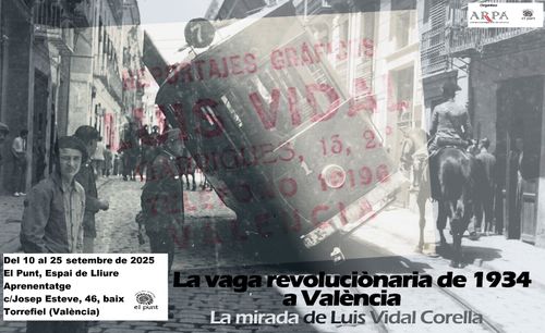 EXPOSICIÓ "LA VAGA REVOLUCIONÀRIA DE 1934 A VALÈNCIA: LA MIRADA DE LUIS VIDAL CORELLA"