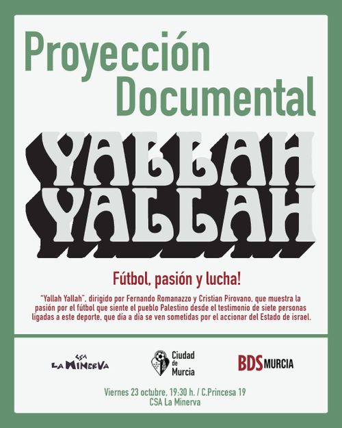 Cartel que contiene información similar que en la descripción. Muestra el título del documental en letra sombreada, y abajo tiene esta descripción adicional:
" Yallah Yallah, dirigido por Fernando Romanazzo y Cristian Pirovano, que muestra la pasión por el fútbol que siente el pueblo Palestino desde el testimonio de siete personas ligadas a este deporte, que día a día se ven sometidas por el accionar del estado de Israel".