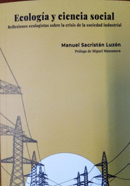 Presentació del llibre 'Ecología y ciencia social. Reflexiones ecologistas sobre la crisis de la sociedad industrial' de Manuel Sacristán, a càrrec de Miguel Manzanera