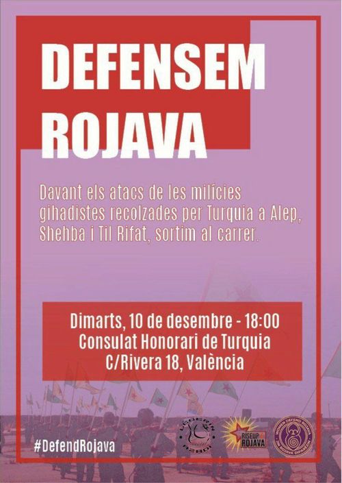 DEFENSEM ROJAVA Davant els atacs de les milícies gihadistes recolçades per Turquia a Alep, Shehba i Til Rifat, sortim al carrer