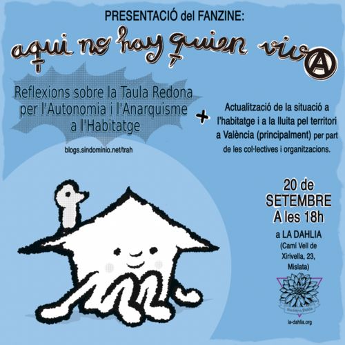 PRESENTACIÓ DEL FANZINE "AQUÍ NO HAY QUIEN VIVA: Reflexions sobre la Taula Redona per l'Autonomia i l'Anarquisme a l'Habitatge"