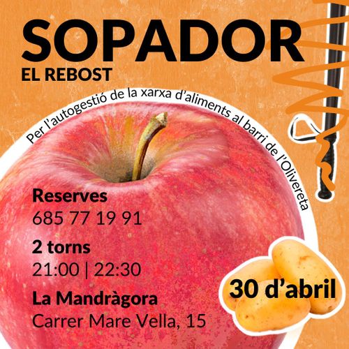 Sopador 
El Rebost
Per l'autogestió de la xarxa d'aliments al barri de l'Olivereta
Reserves al 685 77 19 91
2 torns, a les 21:00 i a les 22:30
A la Mandràgora al Carrer Mare Vella, 15
el 30 d'abril de 2024