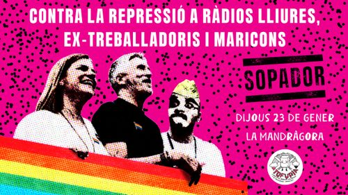 Sopador contra la repressió a ràdios lliures, ex-treballadoris i maricons