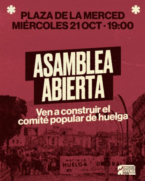 Asamblea abierta Sindicato de vivienda
Ven a construir el comité popular de huelga
Plaza de la merced, miércoles 21/10 a las 19h